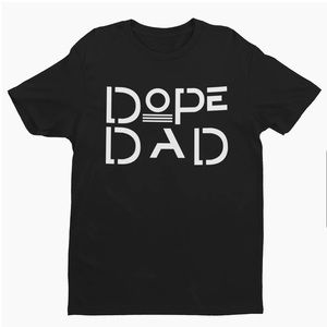 “DOPE DAD” brand new tee.